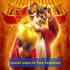 social esporte fino feminino